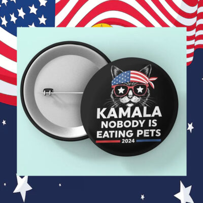 Kamala Nobody Is Eating Pets 2024 Button