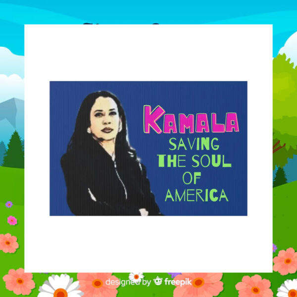 Kamala Saving The Soul Of America Yard Sign