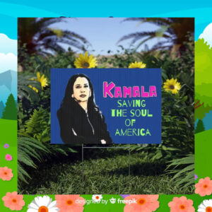 Kamala Saving The Soul Of America Yard Sign