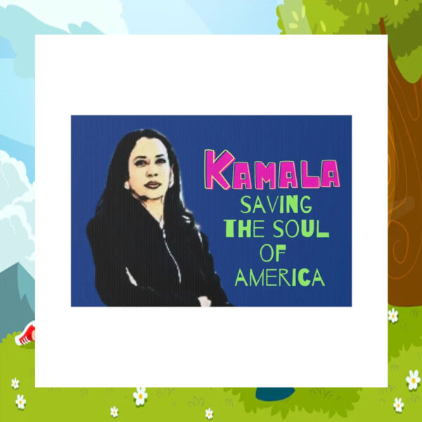 Kamala Saving The Soul Of America Yard Signs