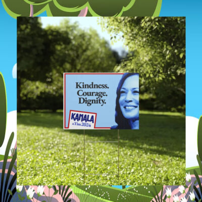 Kamala & Tim 2024 Kindness. Courage. Dignity. Yard Sign