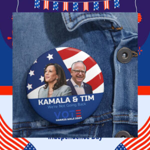 Kamala & Tim We're Not Going Back Vote Harris Walz 2024 Button