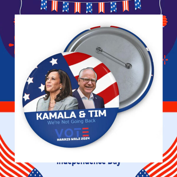 Kamala & Tim We're Not Going Back Vote Harris Walz 2024 Button