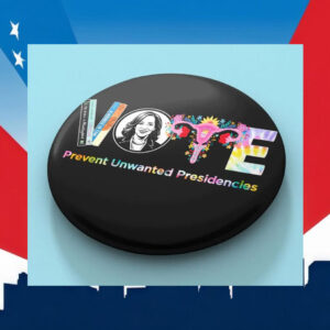 Kamala Vote Prevent Unwanted Presidencies Pin Buttons