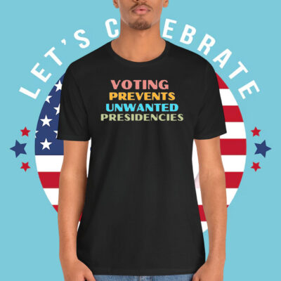 Kamala Voting Prevents Unwanted Presidencies Shirt