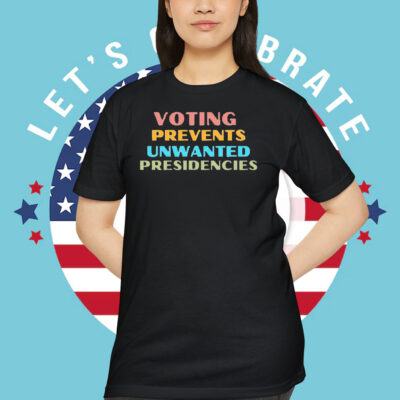 Kamala Voting Prevents Unwanted Presidencies Shirt