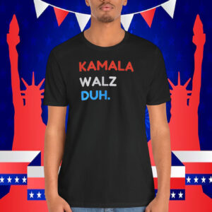 Kamala Walz Duh. Shirt