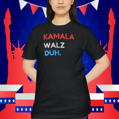 Kamala Walz Duh. Shirt