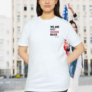 Kamala We Are Not Going Back 2024 Shirt