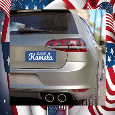 Kamala We Are Not Going Back Car Magnet