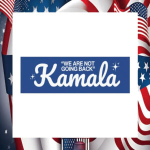 Kamala We Are Not Going Back Car Magnet