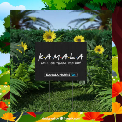 Kamala Will Be There For You Yard Sign