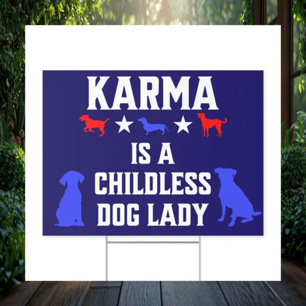 Karma Is A Childless Dog Lady For Harris Yard Sign