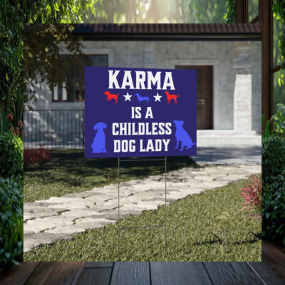 Karma Is A Childless Dog Lady For Harris Yard Sign