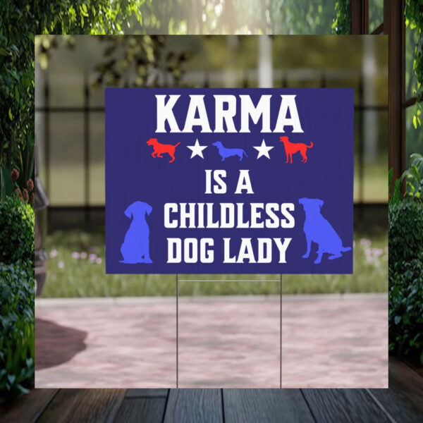 Karma Is A Childless Dog Lady For Harris Yard Sign