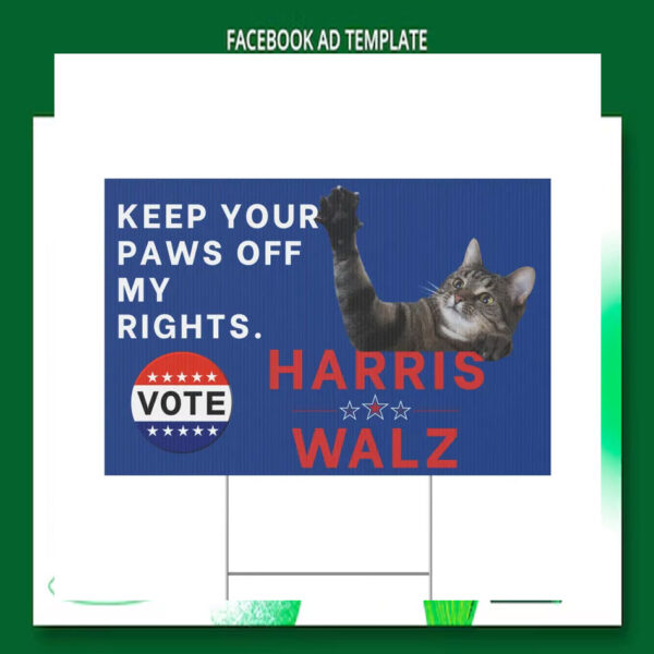 Keep Your Paws Off My Rights. Vote Harris Walz Yard Signs