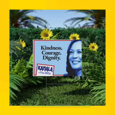 Kindness. Courage. Dignity. Kamal & Tim 2024 Yard Sign