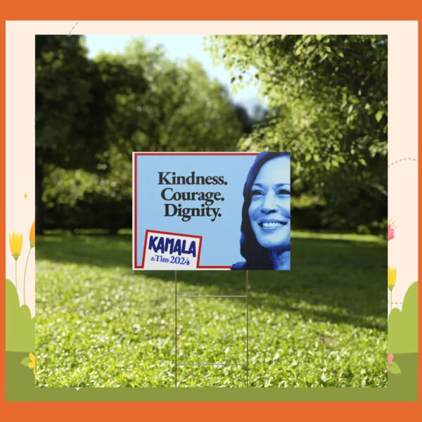 Kindness. Courage. Dignity. Kamala & Tim 2024 Yard Signs