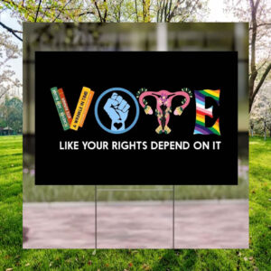 LGBT Vote Like Your Rights Depend On It Yard Sign