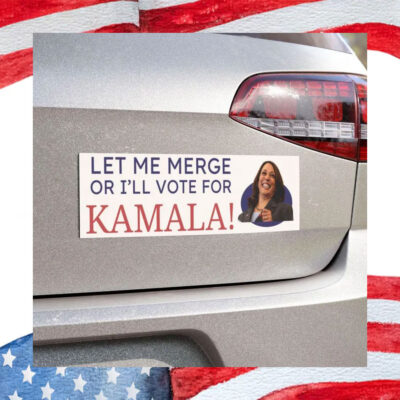 Let Me Merge Or I'll Vote For Kamala Car Magnet