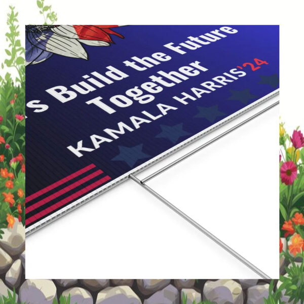Let's Build The Future Together Kamala Harris 24 Yard Signs