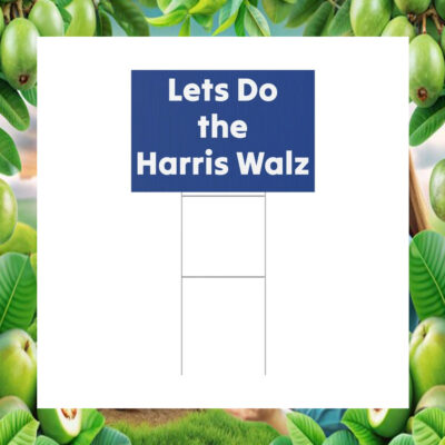 Let's Do the Harris Walz 2024 Yard Sign