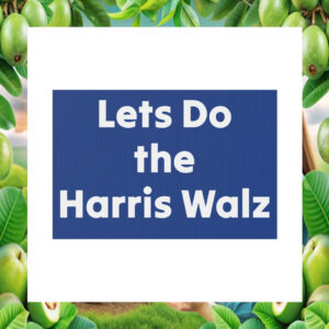 Let's Do the Harris Walz 2024 Yard Sign