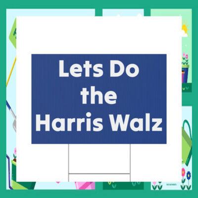 Lets Do the Harris Walz 2024 Yard Signs
