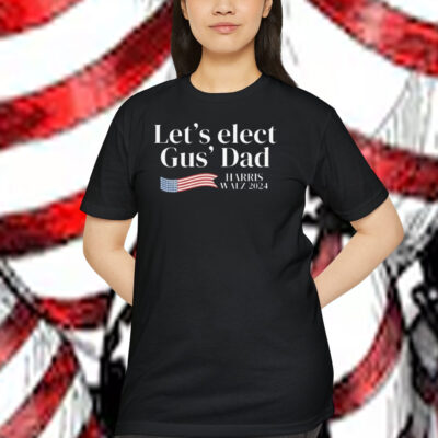 Let's Elect Gus' Dad Harris Walz 2024 Shirt
