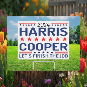 Let's Finish The Job 2024 Harris Cooper Yard Sign