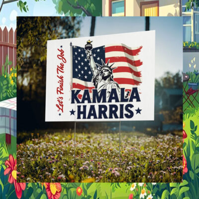 Let's Finish The Job Kamala Harris 24 Yard Sign