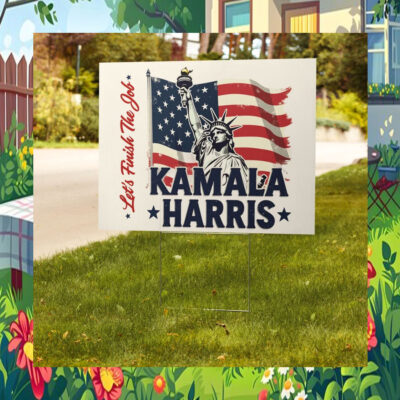 Let's Finish The Job Kamala Harris 24 Yard Sign