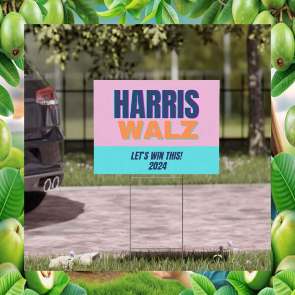 Let's Win This 2024 Harris Walz Yard Sign