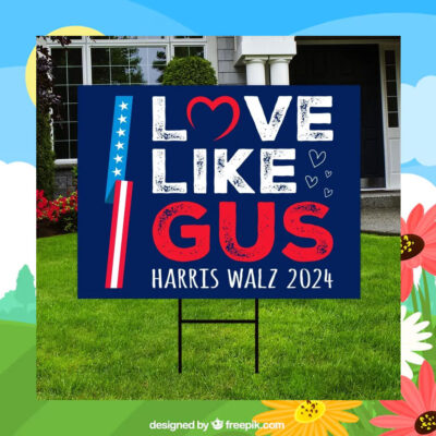 Love Like Gus Harris Walz 2024 Yard Sign