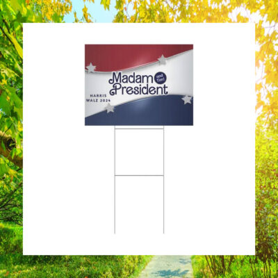 Madam President And Tim! Harris Walz 2024 Yard Signs
