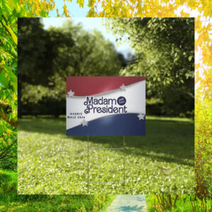 Madam President And Tim! Harris Walz 2024 Yard Signs