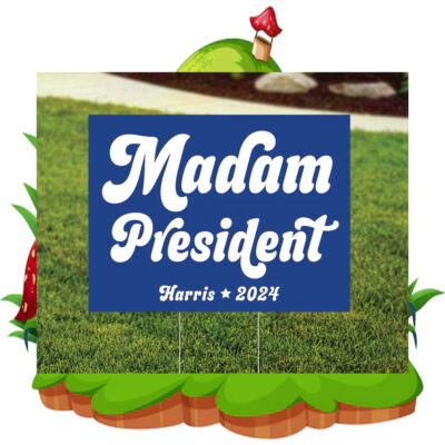 Madam President Harris 24 Yard Signs
