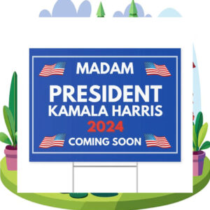 Madam President Kamala Harris 2024 Coming Soon Yard Signs