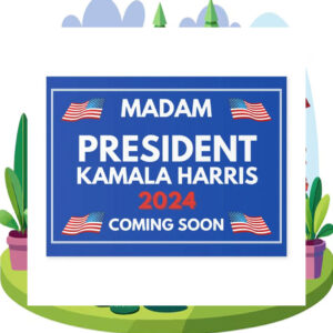 Madam President Kamala Harris 2024 Coming Soon Yard Signs