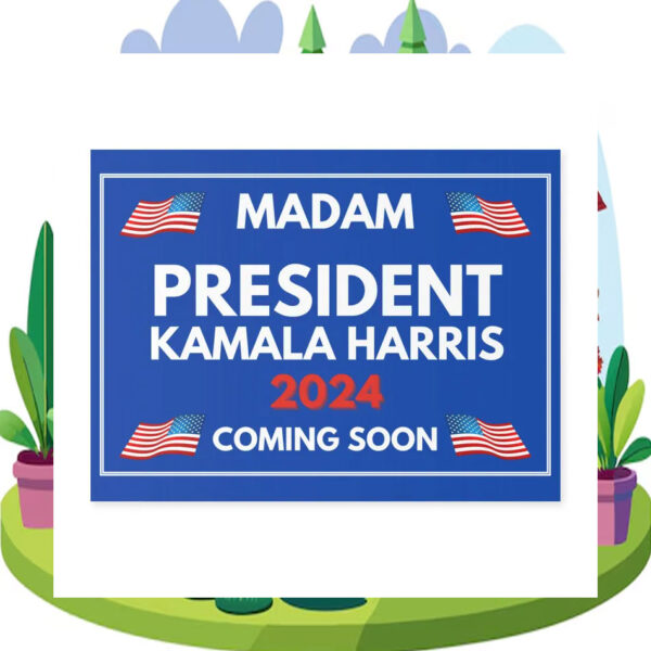 Madam President Kamala Harris 2024 Coming Soon Yard Signs