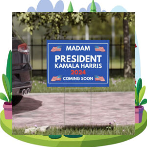 Madam President Kamala Harris 2024 Coming Soon Yard Signs