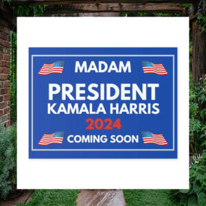 Madam President Kamala Harris 2024 Yard Signs
