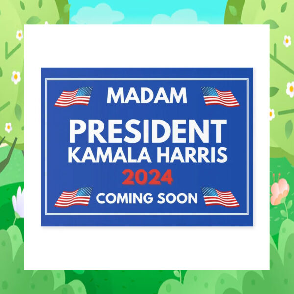 Madam President Kamala Harris 24 Coming Soon Yard Signs