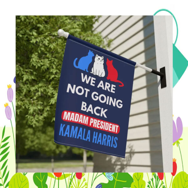 Madam President Kamala Harris We Are Not Going Back Flag