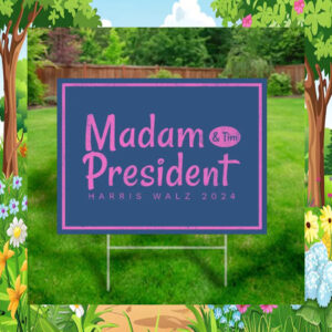 Madam President & Tim Harris Walz 2024 Yard Sign
