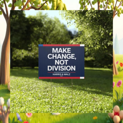 Make Change, Not Division Harris & Walz 2024 Yard Sign