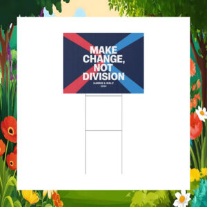 Make Change, Not Division Harris & Walz 24 Yard Sign