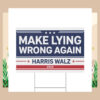 Make Lying Wrong Again Harris Walz 2024 Yard Sign