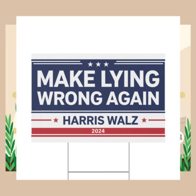 Make Lying Wrong Again Harris Walz 2024 Yard Sign