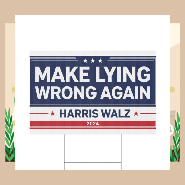 Make Lying Wrong Again Harris Walz 2024 Yard Sign